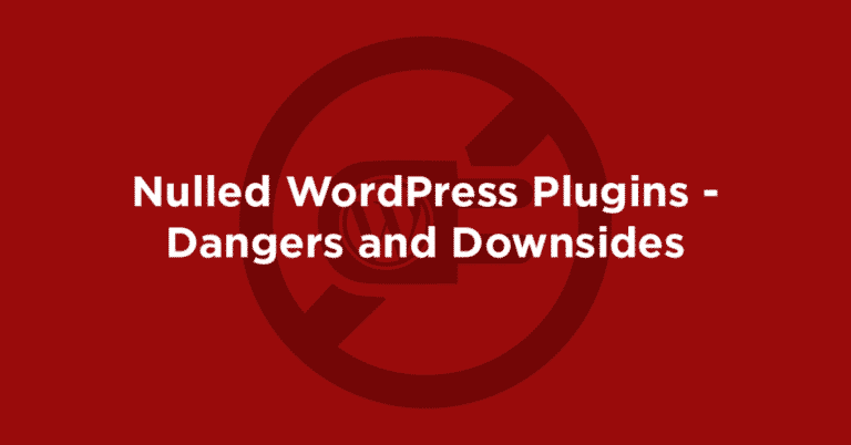 Nulled WordPress Plugins – Dangers and Downsides