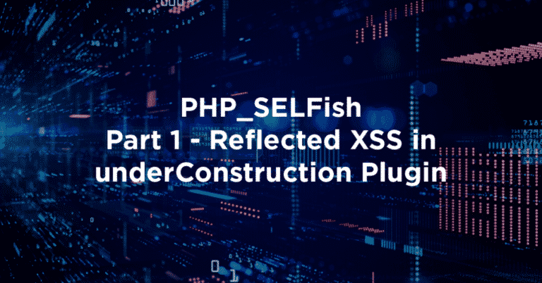 PHP_SELFish Part 1 – Reflected XSS in underConstruction Plugin
