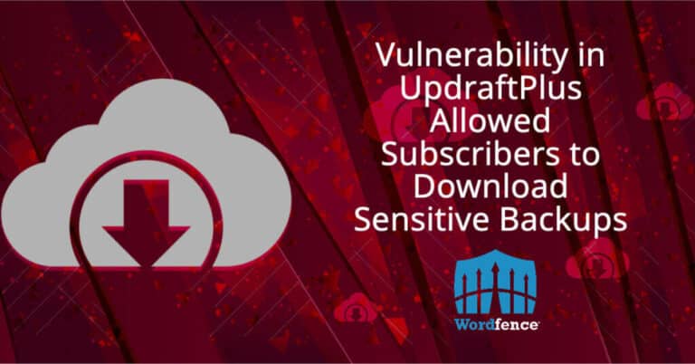Vulnerability in UpdraftPlus Allowed Subscribers to Download Sensitive Backups
