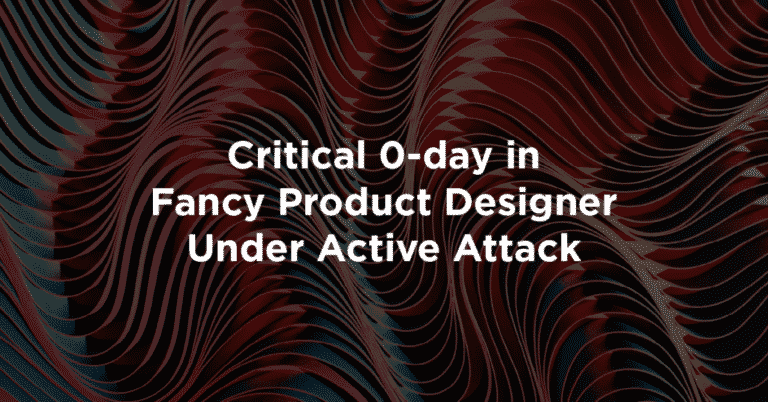 Critical 0-day in Fancy Product Designer Under Active Attack