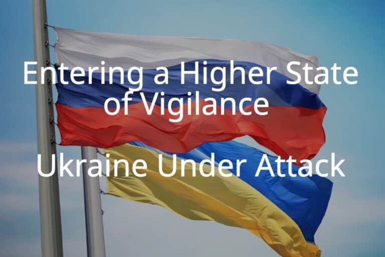Entering a Higher State of Vigilance – Ukraine Under Attack