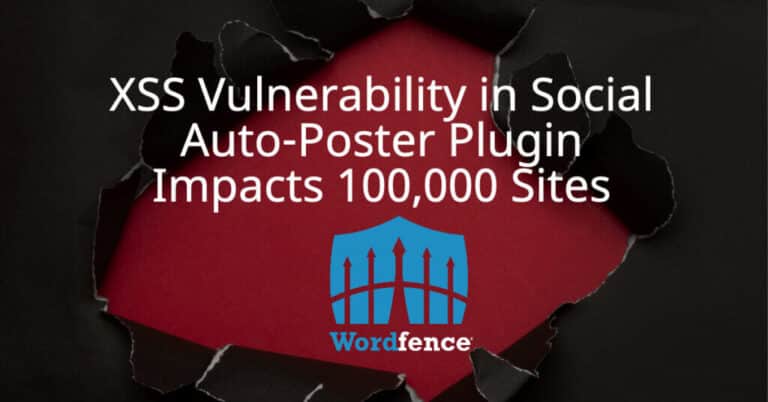XSS Vulnerability in NextScripts: Social Networks Auto-Poster Plugin Impacts 100,000 Sites